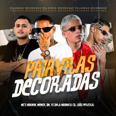 Palavras Decoradas By DJ JOÃO PEREIRA, mc mininin, MC Menor Dn, Mc Vitinho Magnata's cover