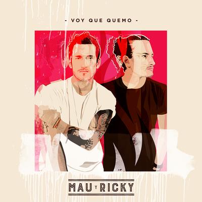 Voy Que Quemo By Mau y Ricky's cover
