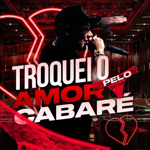 Troquei o Amor Pelo Cabaré's cover