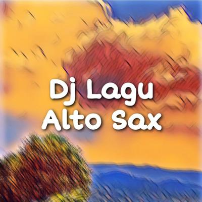 CA DJ Lagu Alto Sax's cover