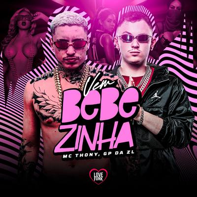 Vem Bebezinha By MC THONY, GP DA ZL, Love Funk's cover