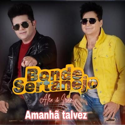 Amanhã Talvez By Bonde Sertanejo's cover