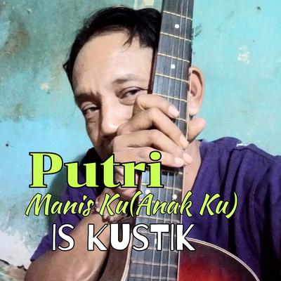 Putri Manis Ku (Anak Ku)'s cover