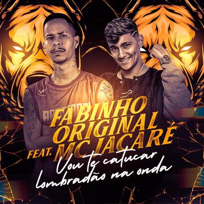 Vou Te Catucar Lombradão Na Onda By Mc Fabinho Original, Mc Jacaré's cover