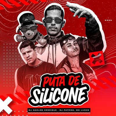 Puta de Silicone By Dj Carlos Henrique, MC Lucks, Patrick DJ, ONNE's cover