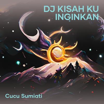 Dj Kisah Ku Inginkan's cover