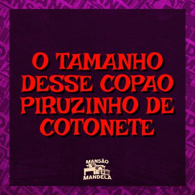 O Tamanho Desse Copão Vs Piruzinho de Cotonete's cover