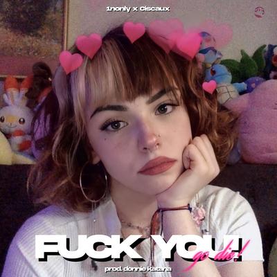 Fuck You! By Ciscaux, 1nonly's cover