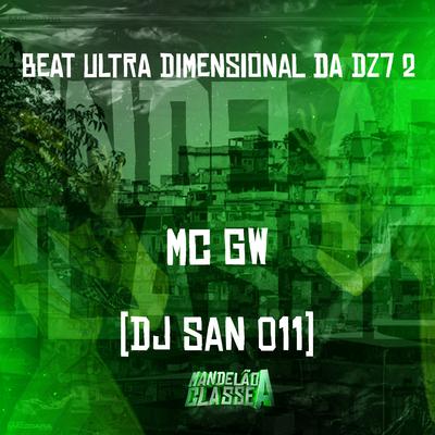 Beat Ultra Dimensional da Dz7 2 By Mc Gw, DJ San 011's cover