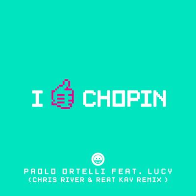 I Like Chopin (Chris River & Reat Kay Remix) By Paolo Ortelli, Lucy's cover