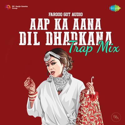 Aap Ka Aana Dil Dhadkana - Trap Mix's cover