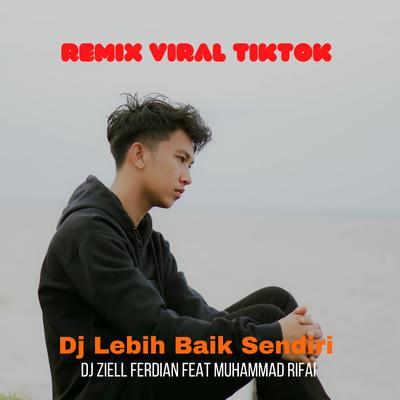 DJ LEBIH BAIK SENDIRI REMIX VIRAL TIKTOK's cover