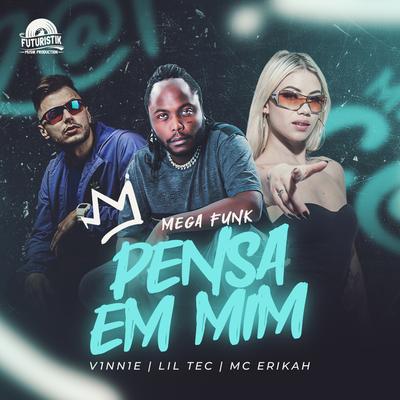 Pensa em Mim Mega Funk By V1NN1E, Lil Tec, Mc Erikah's cover