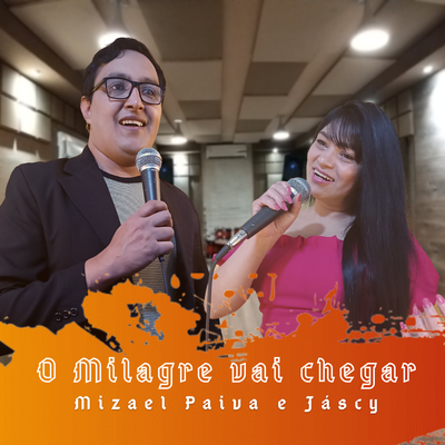 O Milagre Vai Chegar By Mizael Paiva e Jáscy's cover