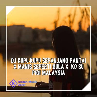 KUPU-KUPU SEPANJANG PANTAI / MANIS SEPERTI GULA / KO SU PIGI MALAYSIA's cover