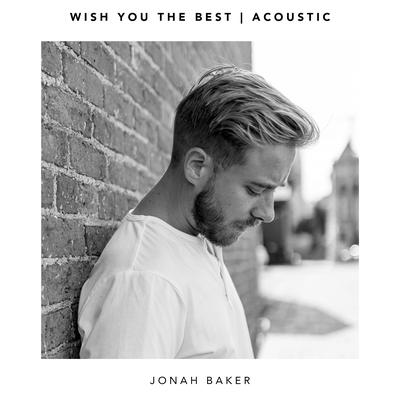 Wish You The Best (Acoustic) By Jonah Baker's cover