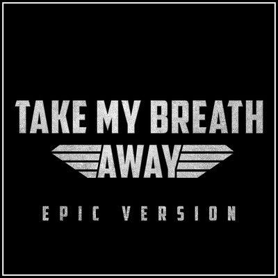 Top Gun - Take My Breath Away (Epic Version) By L'Orchestra Cinematique's cover