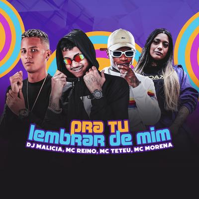 Pra Tu Lembrar de Mim By MC Reino, MC Teteu, Mc Morena, DJ Malicia's cover