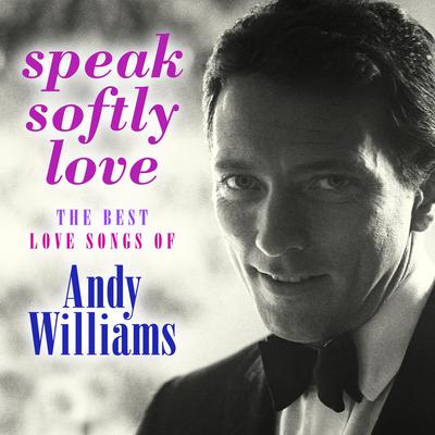 Speak Softly Love: The Best Love Songs of Andy Williams's cover