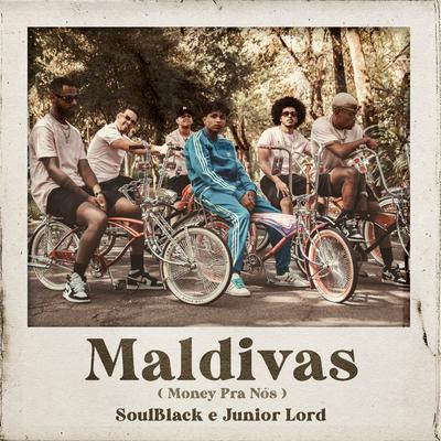 Maldivas (Money Pra Nós) By Soulblack, Junior Lord's cover