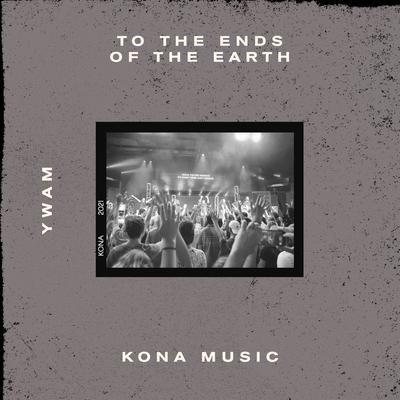 To The Ends Of The Earth [Live] By YWAM Kona Music, Chris McCall's cover