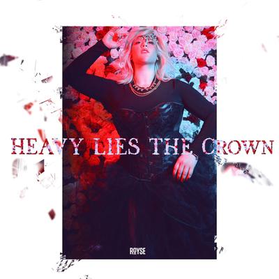 Heavy Lies the Crown By Royse's cover