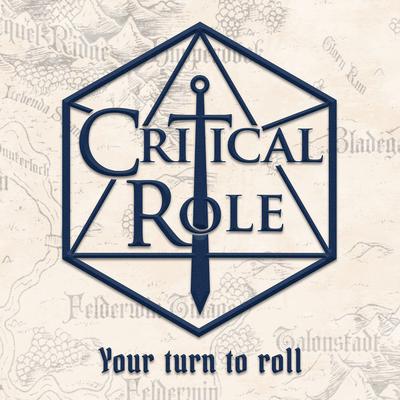 Your Turn to Roll (Critical Role Theme) By Laura Bailey, Ashley Johnson, Sam Riegel's cover