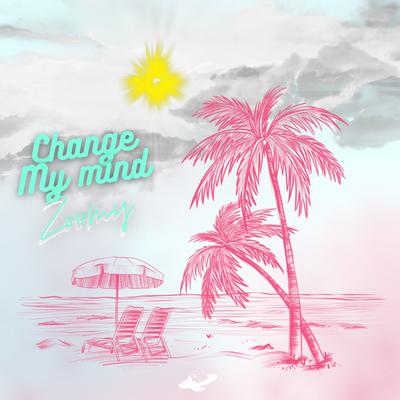 Change My Mind By Zoomy's cover