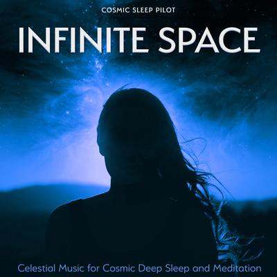 Infinite Space By Cosmic Sleep Pilot's cover