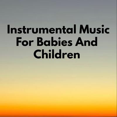 Instrumental Music For Babies And Children's cover