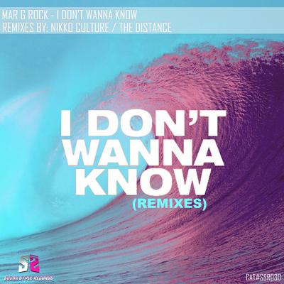 I Don't Wanna Know (The Distance Remix) By The Distance, Mar G Rock's cover