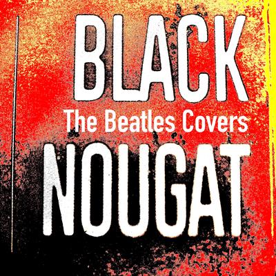 Old Brown Shoe (2022 Remastered Version) By BLACK NOUGAT's cover