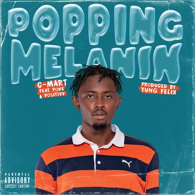 Popping Melanin (feat. Positivv) By C-Mart, Poke, Yung Felix, Positivv's cover