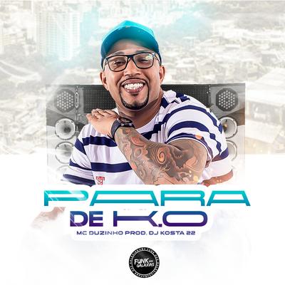 Para de K.O By Mc Duzinho, DJ KOSTA 22's cover