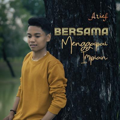 Bersama Menggapai Impian By Arief's cover