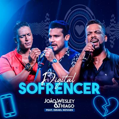 Digital Sofrencer (Ao Vivo) By Israel Novaes, João Wesley e Thiago's cover