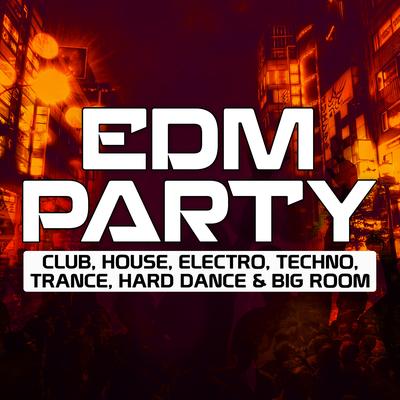 EDM Party (Club, House, Electro, Techno, Trance, Hard Dance & Big Room)'s cover