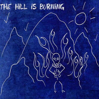 The Hill Is Burning By THE HILL IS BURNING's cover