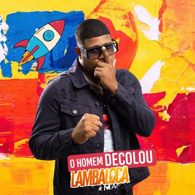O Homem Decolou By LAMBALOCA's cover