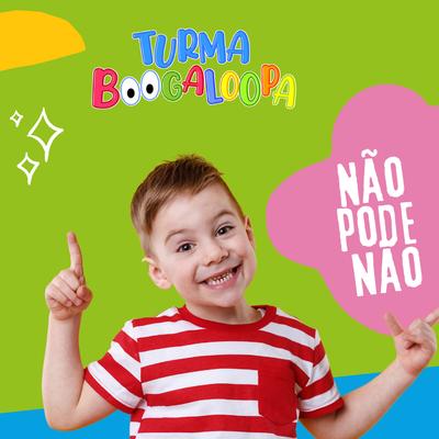 Não Pode Não By Turma Boogaloopa's cover