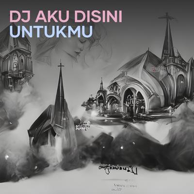 Dj Aku Disini Untukmu's cover