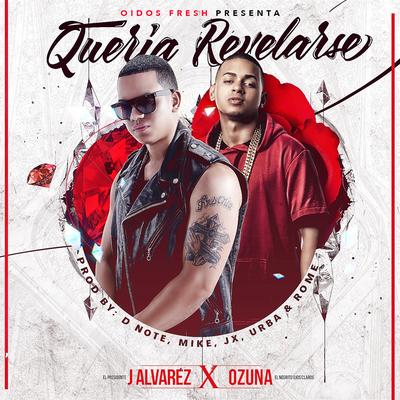 Quería Revelarse By Ozuna, J Alvarez's cover