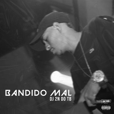 Bandido Mal By DJ 2N DO TB's cover