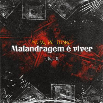Malandragem É Viver By Dj Rick Ofc, MC Titanic, Mc Du's cover