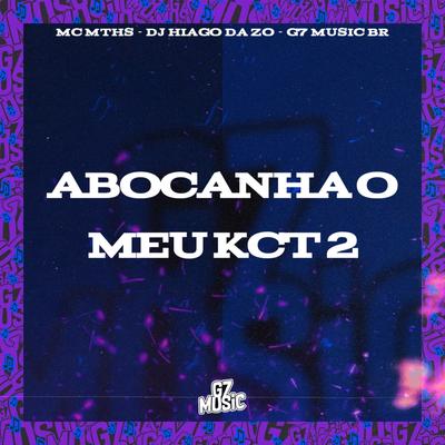 Abocanha Meu Kct  2 By MC MTHS, DJ HIAGO DA ZO's cover