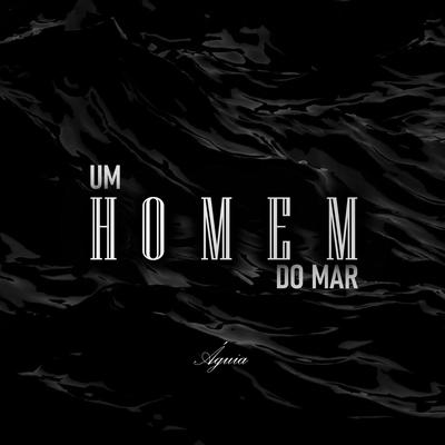 Um Homem Do Mar By Águia's cover