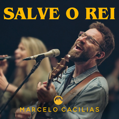 SALVE O REI (AO VIVO) By Marcelo Cacilias's cover