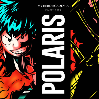 Polaris (From "My Hero Academia") By Shayne Orok's cover