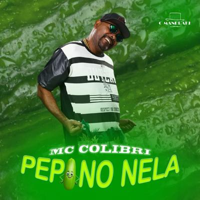 Pepino Nela By O Mandrake, Mc Colibri's cover