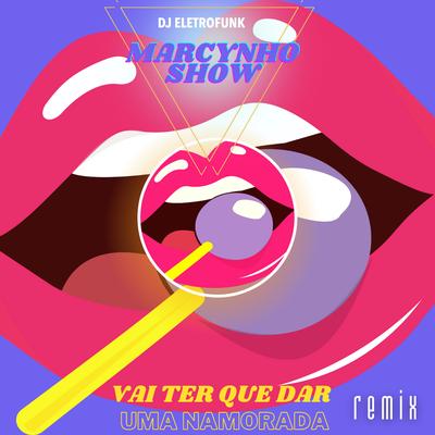 Vai Ter Quer Dar uma Namorada (Remix)'s cover